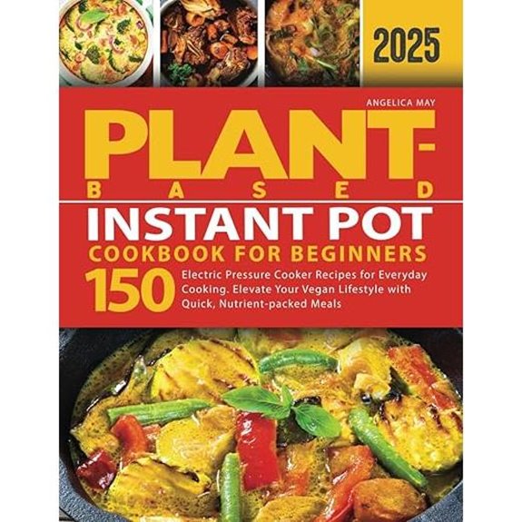 Plant-Based Instant Pot Cookbook for Beginners